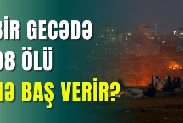 Bir gecədə 98 ölü - NƏ BAŞ VERİR?