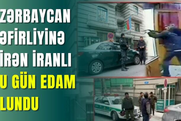 Azərbaycan səfirliyinə girən iranlı bu gün edam olundu