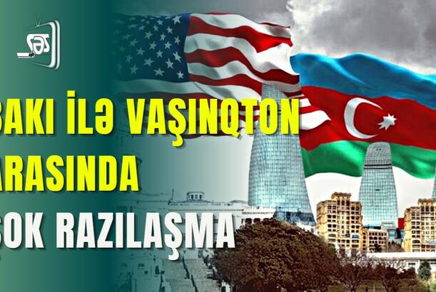 Bakı ilə Vaşinqton arasında ŞOK RAZILAŞMA