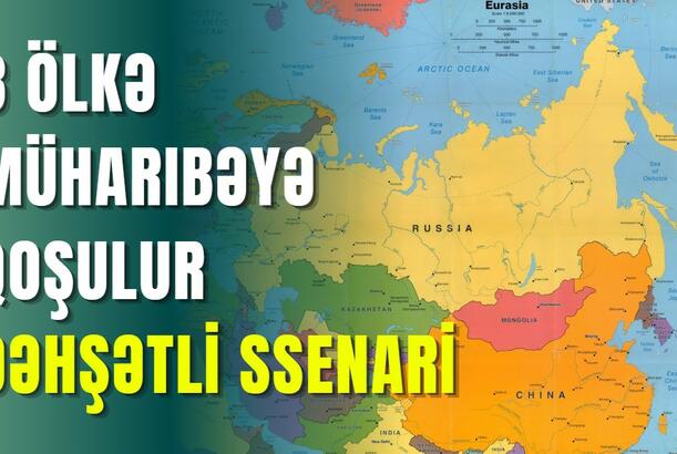 8 ölkə müharibəyə qoşulur - DƏHŞƏTLİ SSENARİ