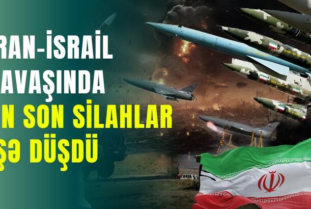 İran-İsrail savaşında ən son silahlar işə düşdü