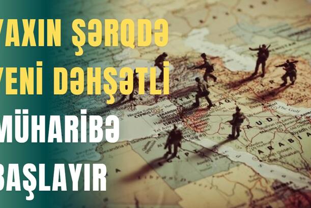 Yaxın Şərqdə yeni dəhşətli müharibə başlayır