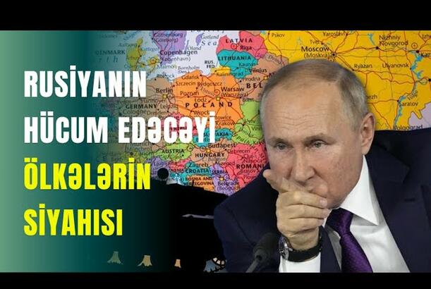 Rusiyanın hücum edəcəyi ölkələrin SİYAHISI