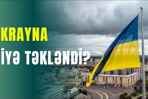 Ukrayna niyə təkləndi?