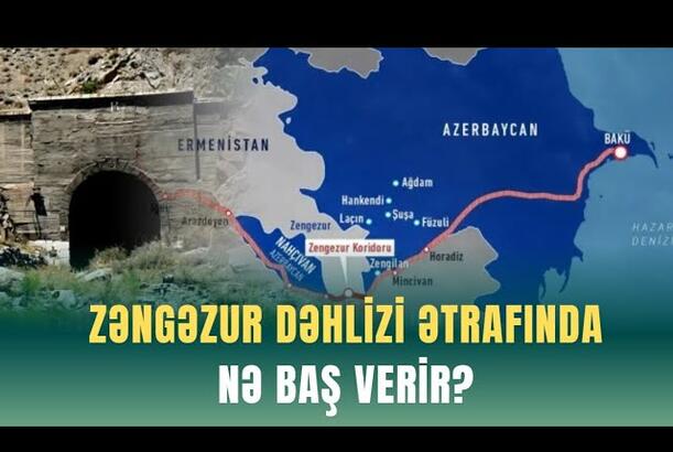Zəngəzur dəhlizi ətrafında nə baş verir?