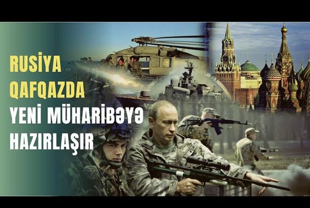 Rusiya Qafqazda yeni müharibəyə hazırlaşır