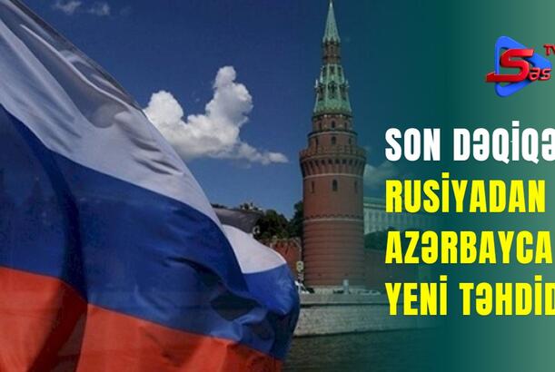 SON DƏQİQƏ: Rusiyadan Azərbaycana Yeni Təhdid!
