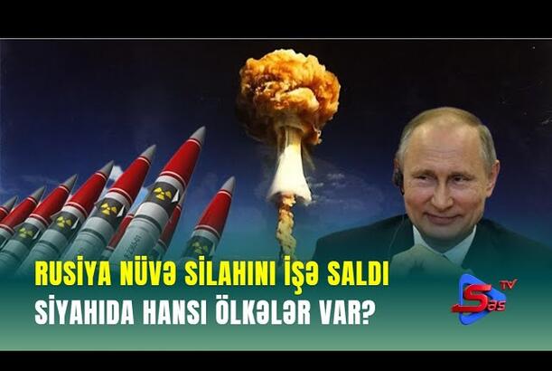 Rusiya nüvə silahını İşə Saldı - Siyahıda hansı ölkələr var?