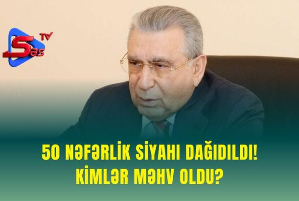 50 nəfərlik siyahı DAĞIDILDI! - KİMLƏR MƏHV OLDU?