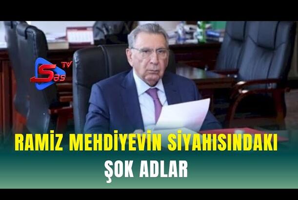Ramiz Mehdiyevin siyahısındakı - ŞOK ADLAR!