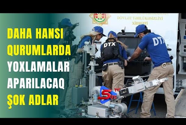 Daha hansı qurumlarda yoxlamalar aparılacaq - ŞOK ADLAR