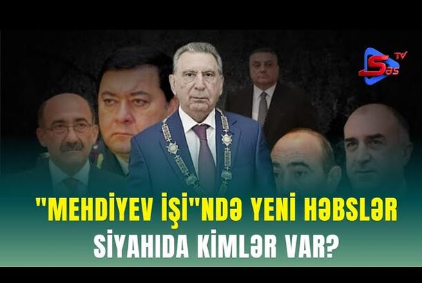 "Mehdiyev işi"ndə yeni həbslər - SİYAHIDA KİMLƏR VAR?