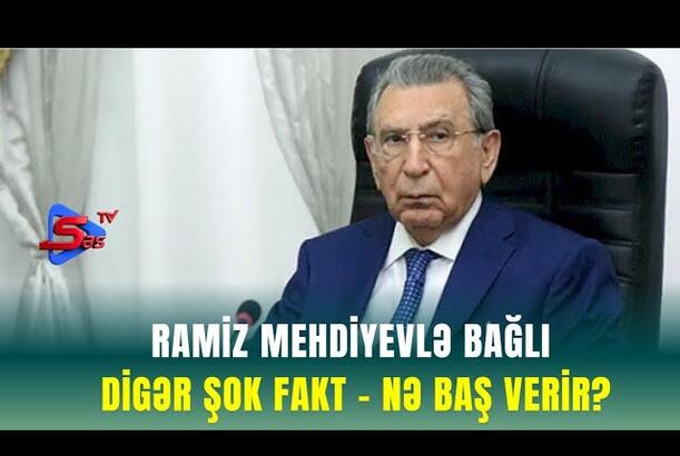 Ramiz Mehdiyevlə bağlı DİGƏR ŞOK FAKT - NƏ BAŞ VERİR?