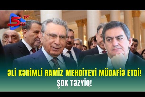 Əli Kərimli RAMİZ MEHDİYEVİ MÜDAFİƏ ETDİ! - ŞOK TƏZYİQ!