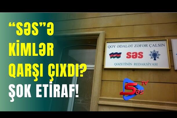 “SƏS”ə kimlər qarşı ÇIXDI? - ŞOK ETİRAF!