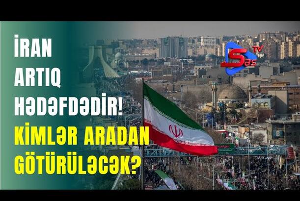 İran artıq HƏDƏFDƏDİR! - Kimlər Aradan Götürüləcək?
