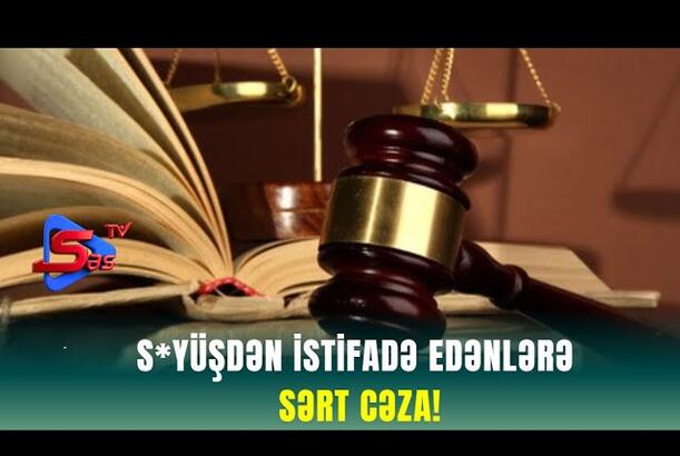 S*yüşdən istifadə EDƏNLƏRƏ - SƏRT CƏZA!