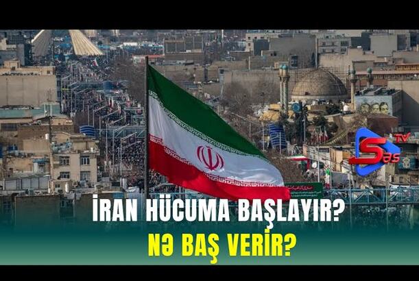 İran hücuma başlayır? - NƏ BAŞ VERİR?