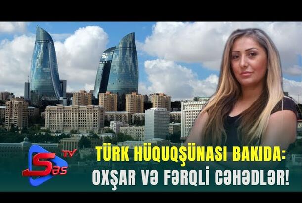 Türk hüquqşünası Bakıda: Oxşar və fərqli cəhədlər!