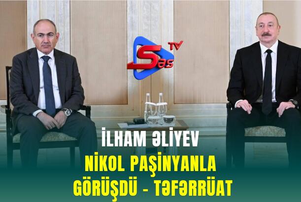İlham Əliyev Nikol Paşinyanla görüşdü - TƏFƏRRÜAT