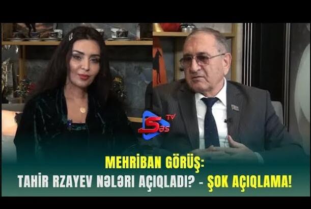 Mehriban Görüş: Tahir Rzayev Nələri Açıqladı? - ŞOK AÇIQLAMA!