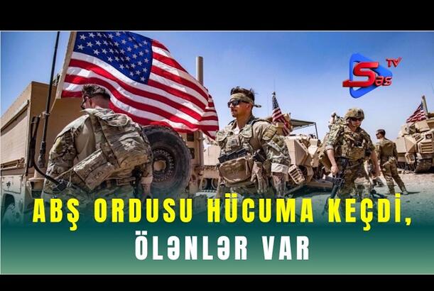 ABŞ ordusu hücuma keçdi, ölənlər var