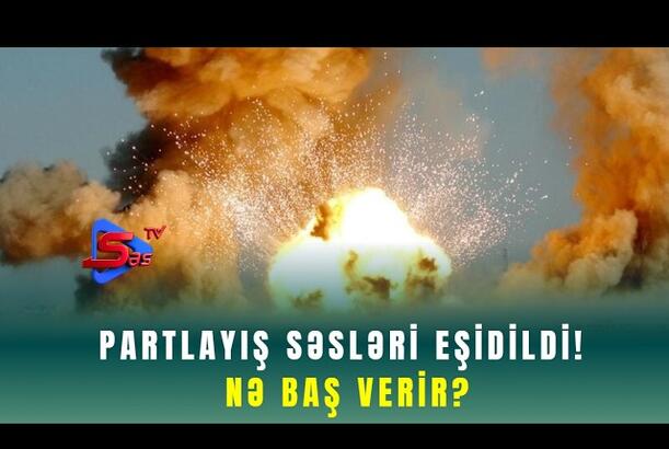 Partlayış Səsləri EŞİDİLDİ! - NƏ BAŞ VERİR?