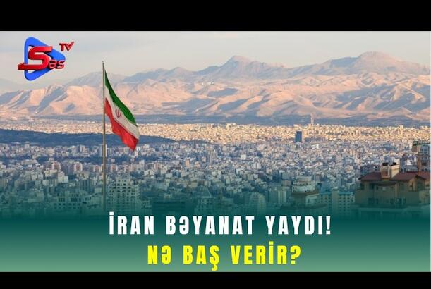 İran Bəyanat YAYDI! - NƏ BAŞ VERİR?