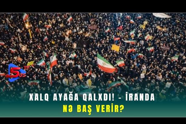 Xalq Ayağa Qalxdı! - İRANDA NƏ BAŞ VERİR?