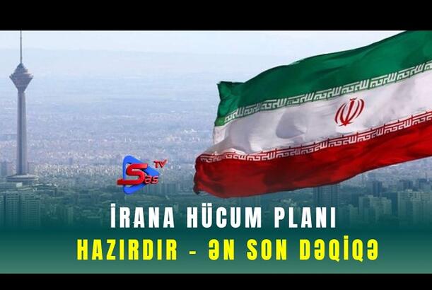 İrana hücum planı hazırdır - ƏN SON DƏQİQƏ!
