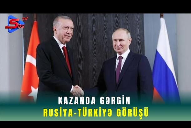 Kazanda gərgin Rusiya-Türkiyə görüşü