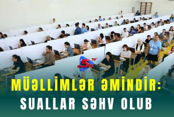 Müəllimlər əmindir: suallar səhv olub