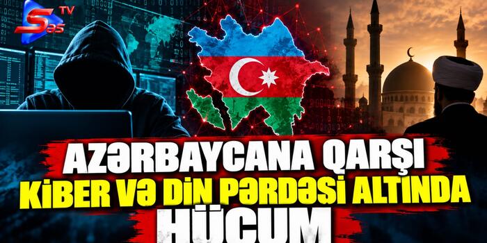 Azərbaycana qarşı kiber və din pərdəsi altında HÜCUM