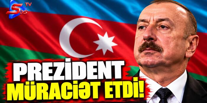 Prezident müraciət etdi!