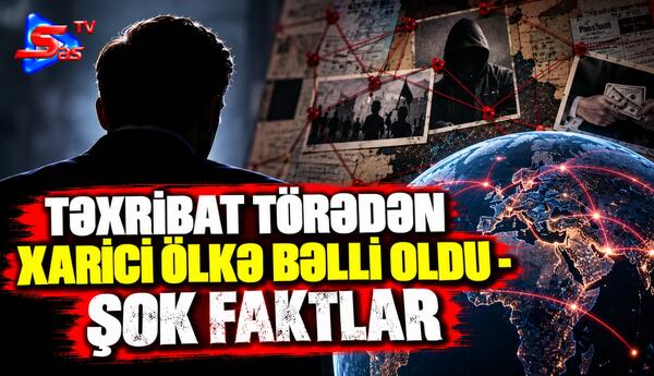 Təxribat törədən xarici ölkə bəlli oldu - ŞOK FAKTLAR
