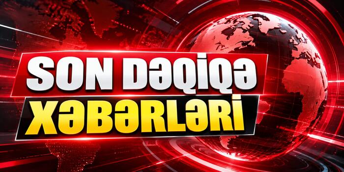 Son dəqiqə xəbərləri