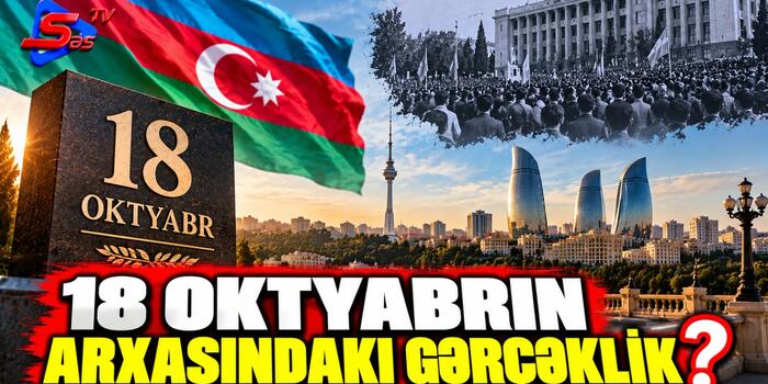 18 Oktyabrın Arxansındakı Gərçəklik?- SİRLƏR AÇILIR