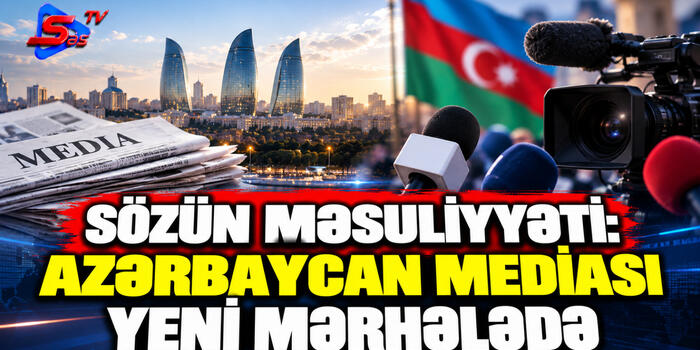 Sözün məsuliyyəti: Azərbaycan mediası yeni mərhələdə
