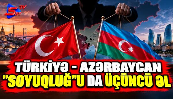 Türkiyə- Azərbaycan "soyuqluğ"u da üçüncü əl