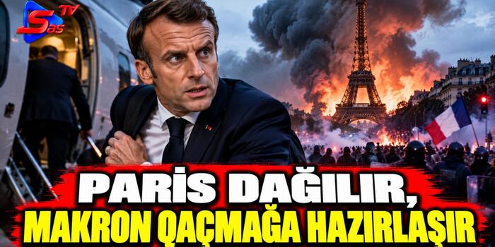 Paris dağılır, Makron qaçmağa hazırlaşır