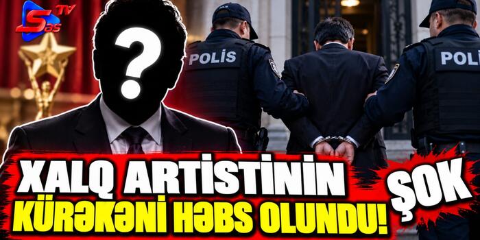 Xalq Artistinin Kürəkəni Həbs Olundu! - ŞOK
