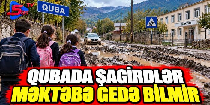 Qubada şagirdlər məktəbə gedə bilmir