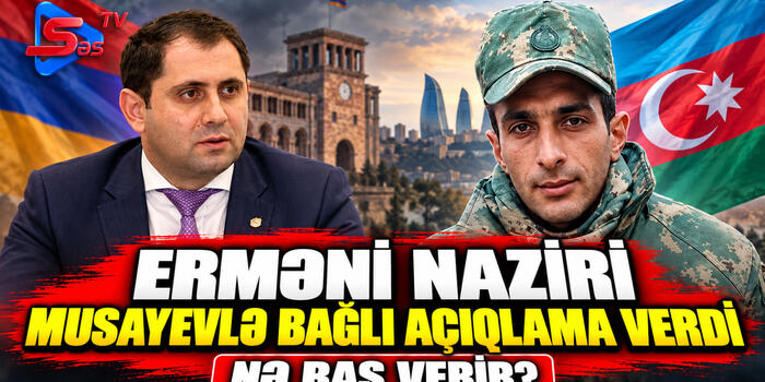 Erməni naziri Musayevlə bağlı açıqlama verdi - NƏ BAŞ VERİR?