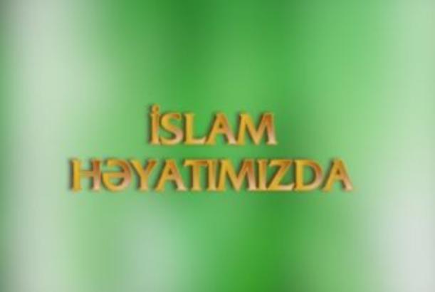 İslam həyatımızda 29.08.2013