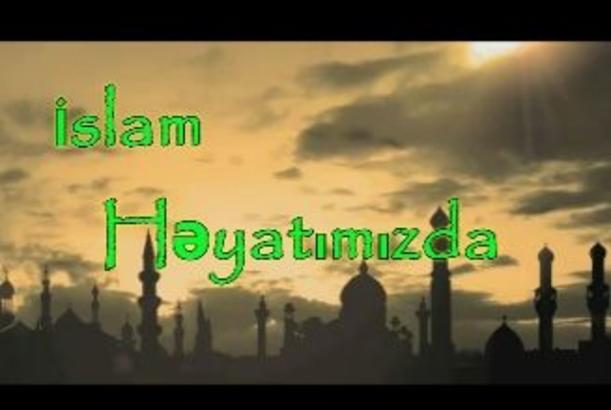 İslam həyatımızda 31.10.2013