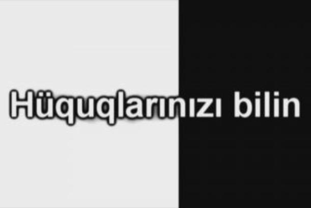Hüquqlarınızı bilin 21.04.2014