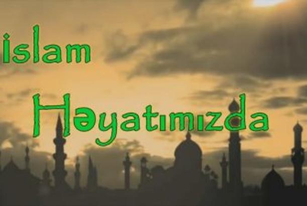 İslam Həyatımızda 04.06.2014