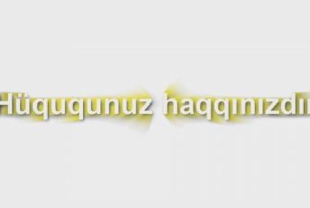 “Hüququnuz haqqınızdır” 18.08.2014