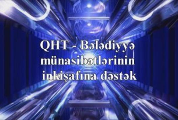 “QHT - Bələdiyyə münasibətlərinin inkişafına dəstək”
